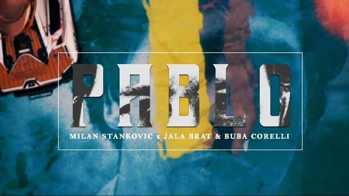 Milan Stankovic X Jala Brat & Buba Corelli – Pablo