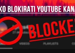 Kako blokirati YouTube kanal?