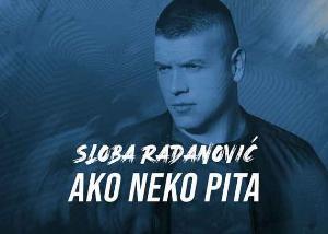 Sloba Radanovic - Ako neko pita