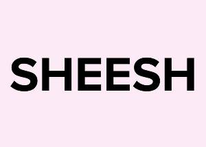 Sta znaci sheesh