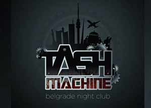 Club Tash Machine, Belgrade